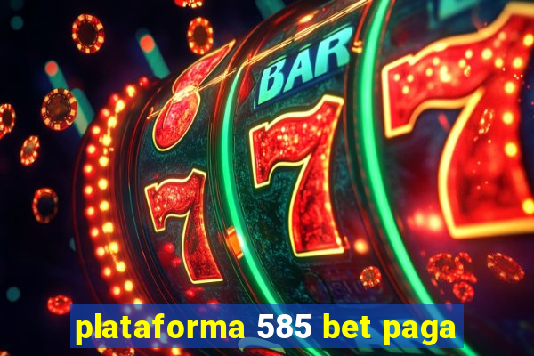 plataforma 585 bet paga